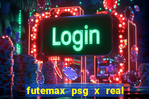 futemax psg x real madrid ao vivo